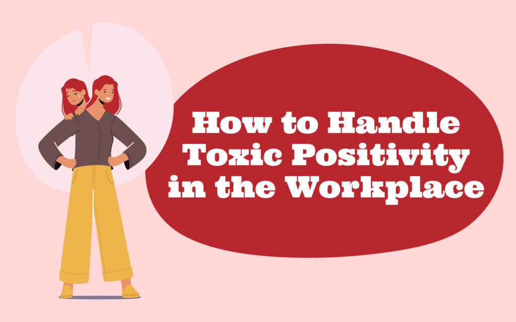 How to handle toxic positivity in the workplace